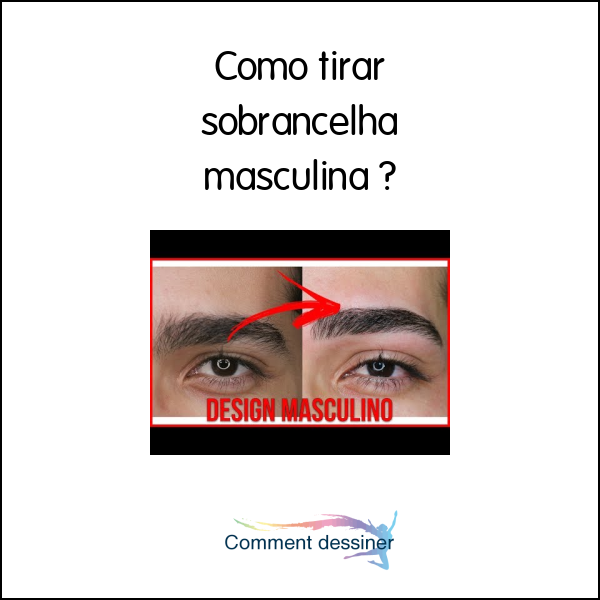 Como tirar sobrancelha masculina